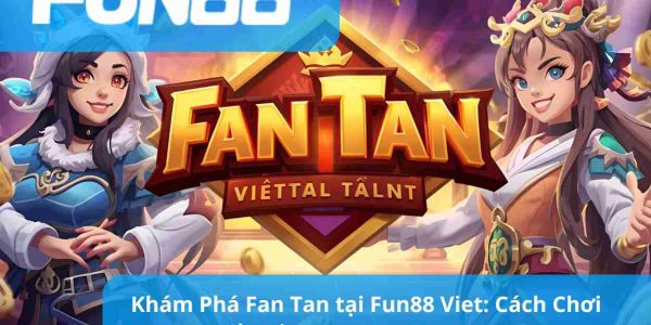Khám Phá Fan Tan tại Fun88 Viet: Cách Chơi và Mẹo Để Thắng Thường Xuyên